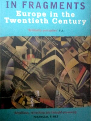 A history in fragments : Europe in the twentieth century