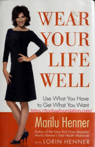 Wear Your Life Well : Use What You Have to Get What You Want